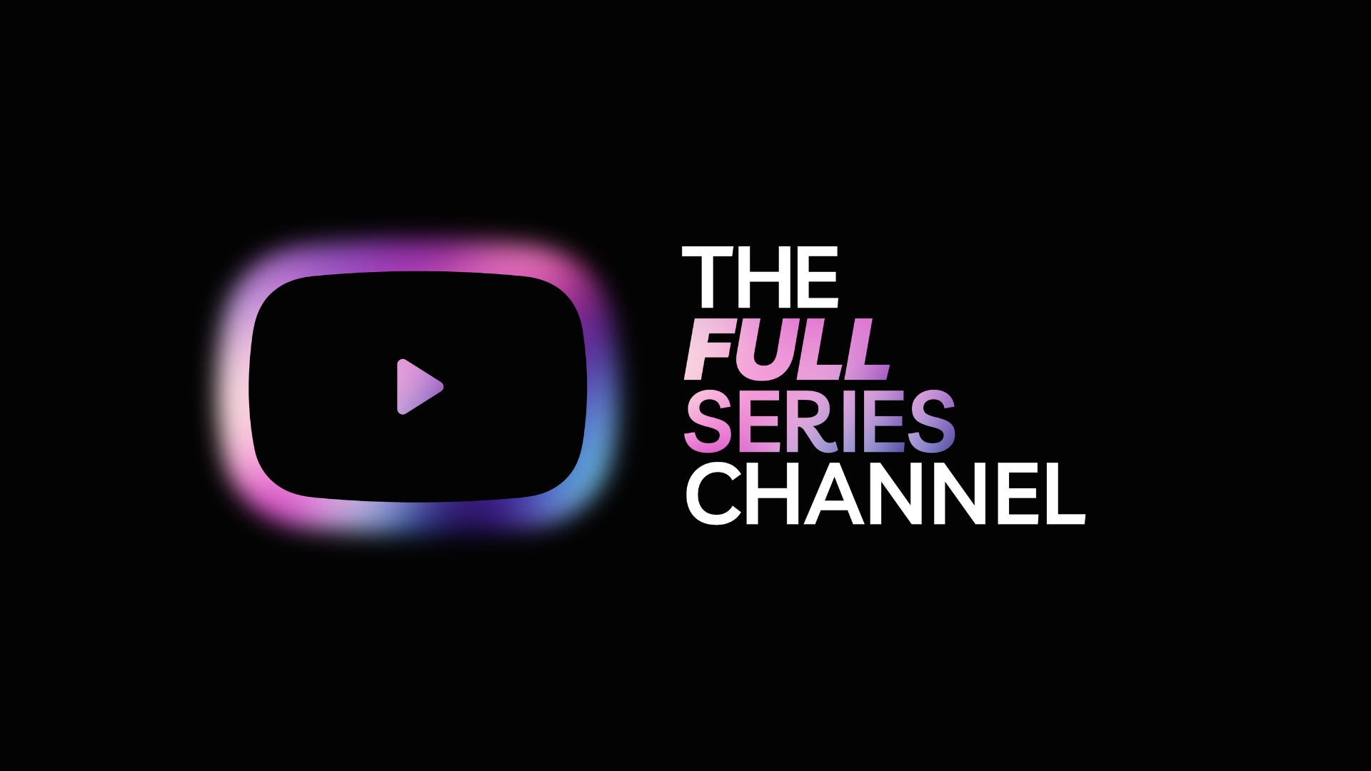 The Full Series Channel